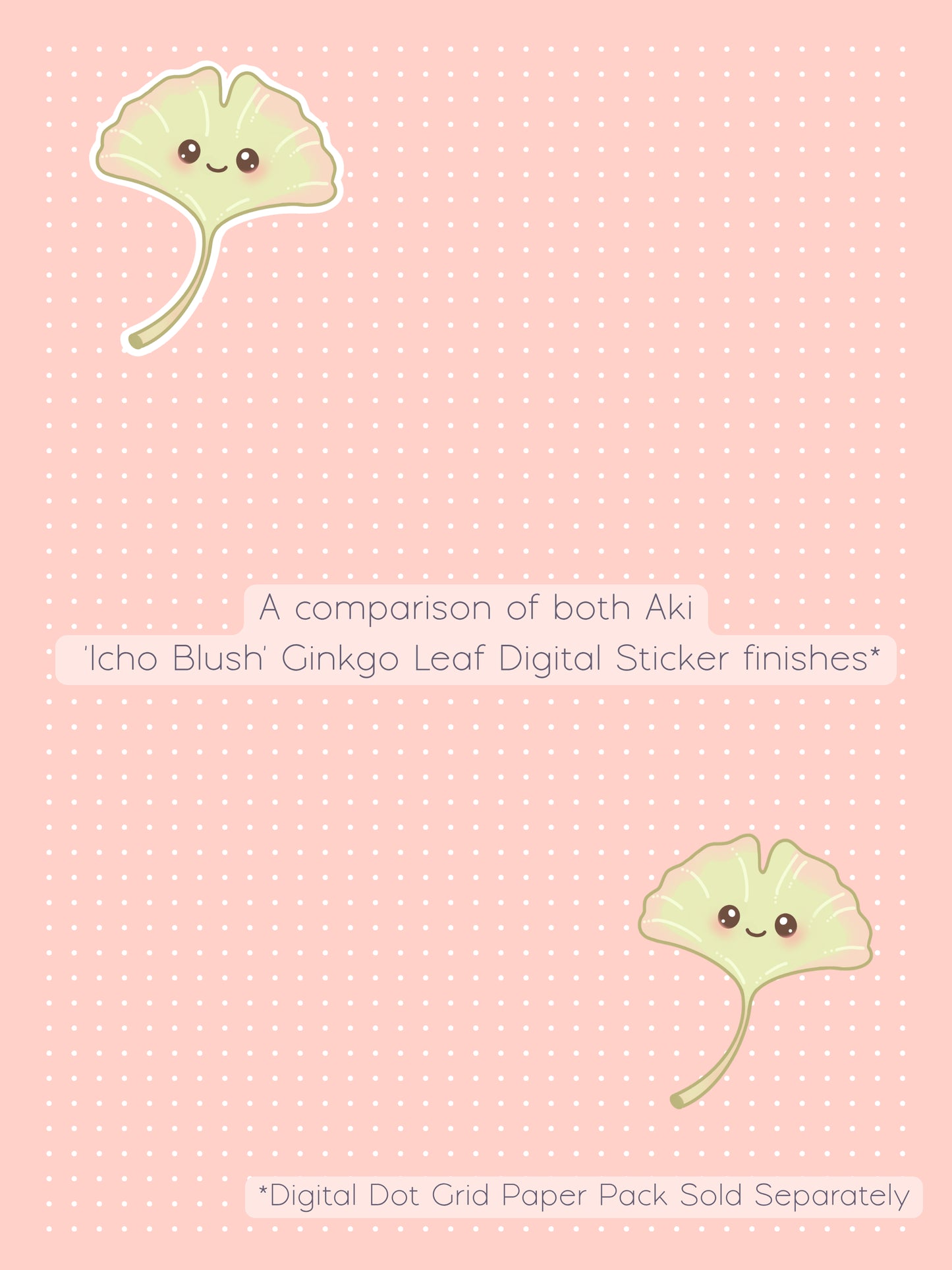 A comparison graphic showing two cute kawaii-style ginkgo leaf digital stickers called 'Aki'. One with a white border and one without, on a pale Icho blush colored digital dot grid background. The text reads 'A comparison of both Aki 'Icho Blush' Ginkgo Leaf Sticker finishes' and '*Digital Dot Grid Paper Pack Sold Separately'.