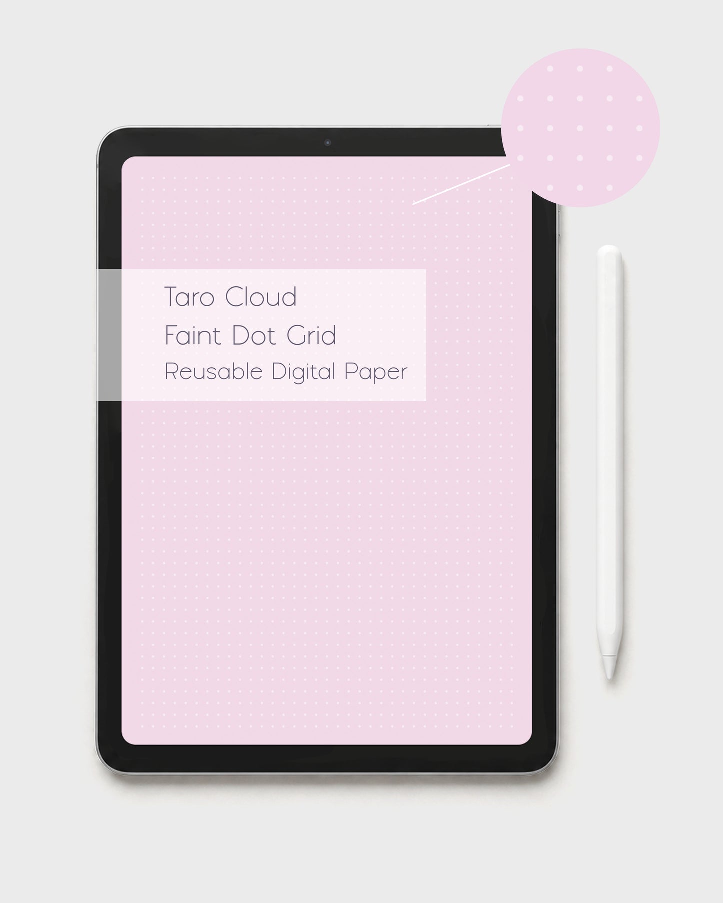 A tablet displaying a reusable digital white dot grid paper design in a pale, soft yume taro-pink, labeled 'Taro Cloud Faint Dot Grid Reusable Digital Paper,'. Shown with a white stylus on a light gray background and there is a circular inset of the white dot depth.