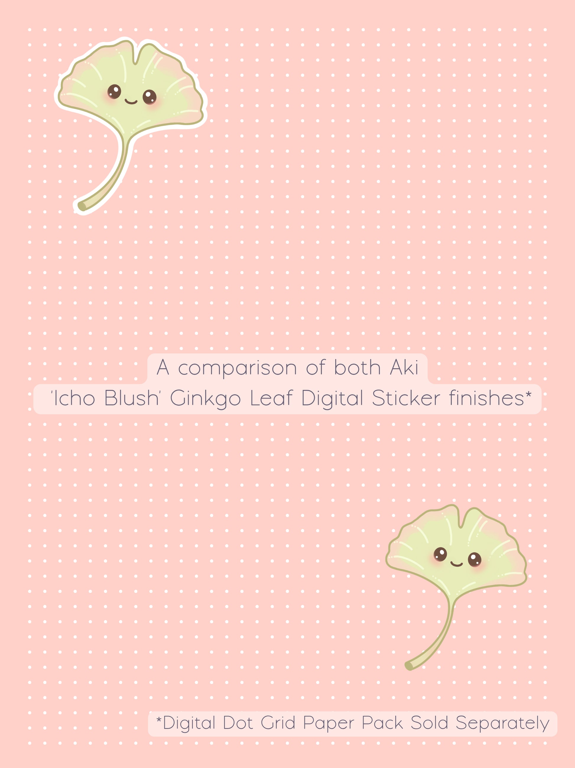 A comparison graphic showing two cute kawaii-style ginkgo leaf digital stickers called 'Aki'. One with a white border and one without, on a pale Icho blush colored digital dot grid background. The text reads 'A comparison of both Aki 'Icho Blush' Ginkgo Leaf Sticker finishes' and '*Digital Dot Grid Paper Pack Sold Separately'.