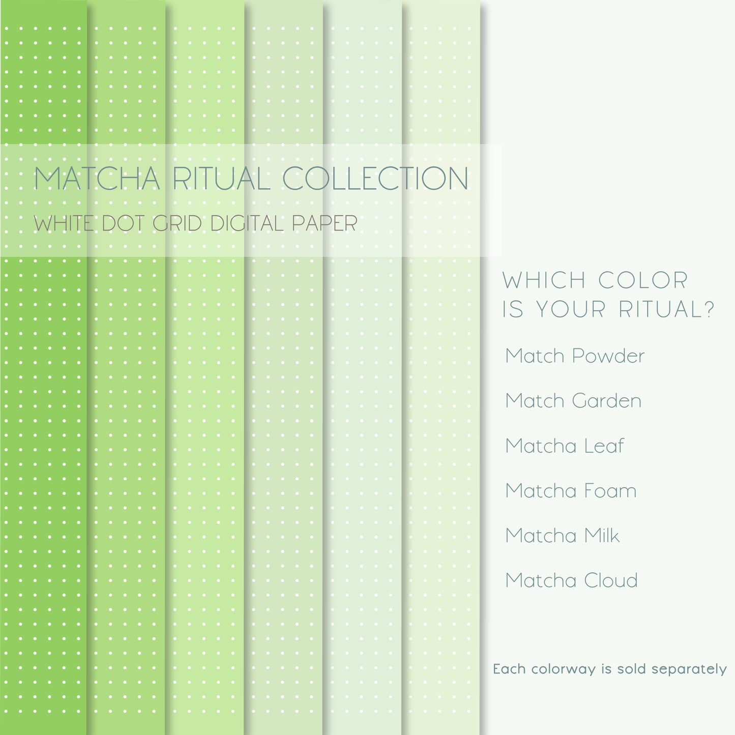 Ateu Studio Matcha Ritual Collection cross sell graphic for white dot grid digital paper. Left side shows 6 overlapping shades of the green digital dot paper with a translucent overlay detailing this. Right off white panel displays the text 'Which color is your ritual?' Then below, the matcha colors are listed: Match Powder, Match Garden, Matcha Leaf, Matcha Foam, Matcha Milk, and Matcha Cloud along with 'Each colorway sold separately.'