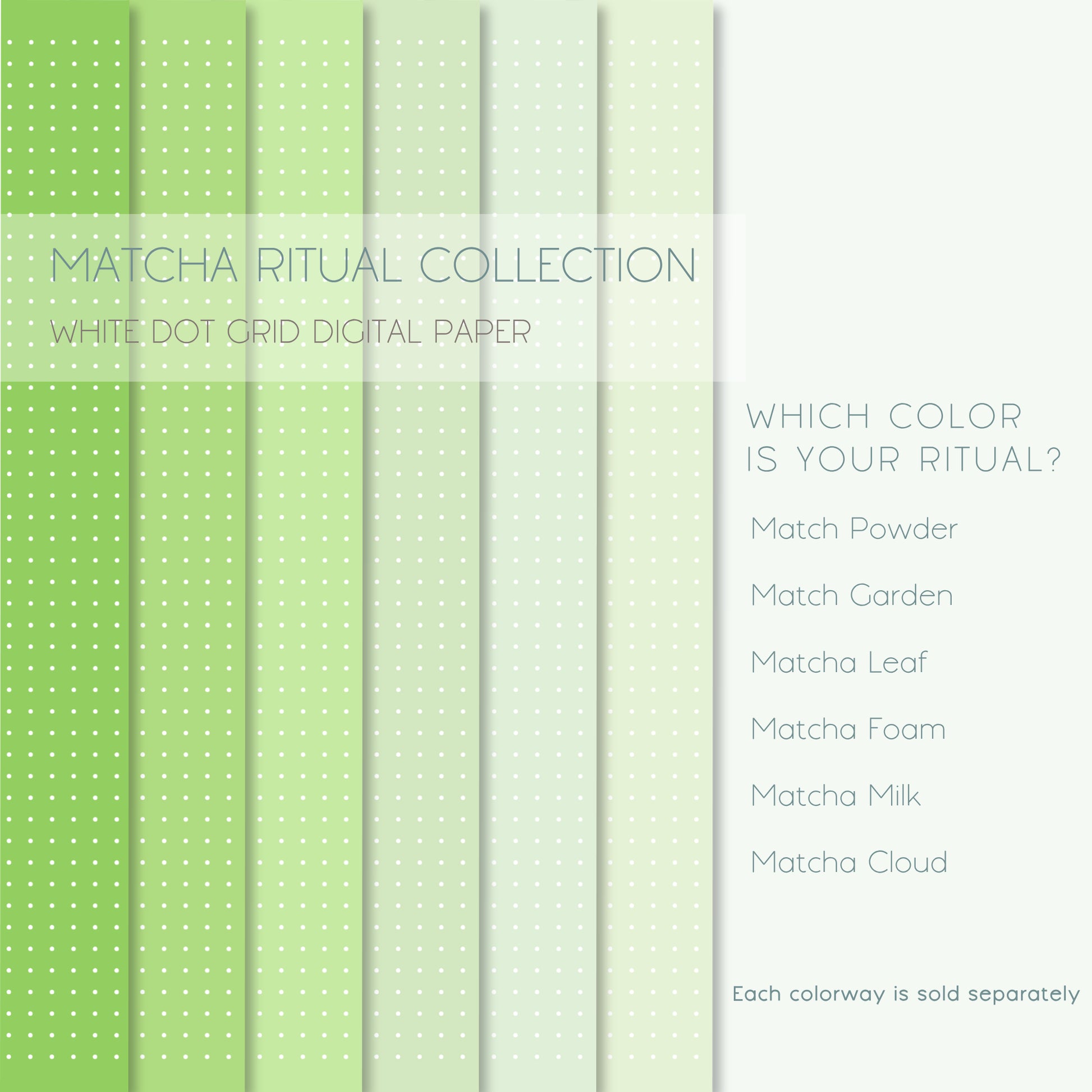Ateu Studio Matcha Ritual Collection cross sell graphic for white dot grid digital paper. Left side shows 6 overlapping shades of the green digital dot paper with a translucent overlay detailing this. Right off white panel displays the text 'Which color is your ritual?' Then below, the matcha colors are listed: Match Powder, Match Garden, Matcha Leaf, Matcha Foam, Matcha Milk, and Matcha Cloud along with 'Each colorway sold separately.'