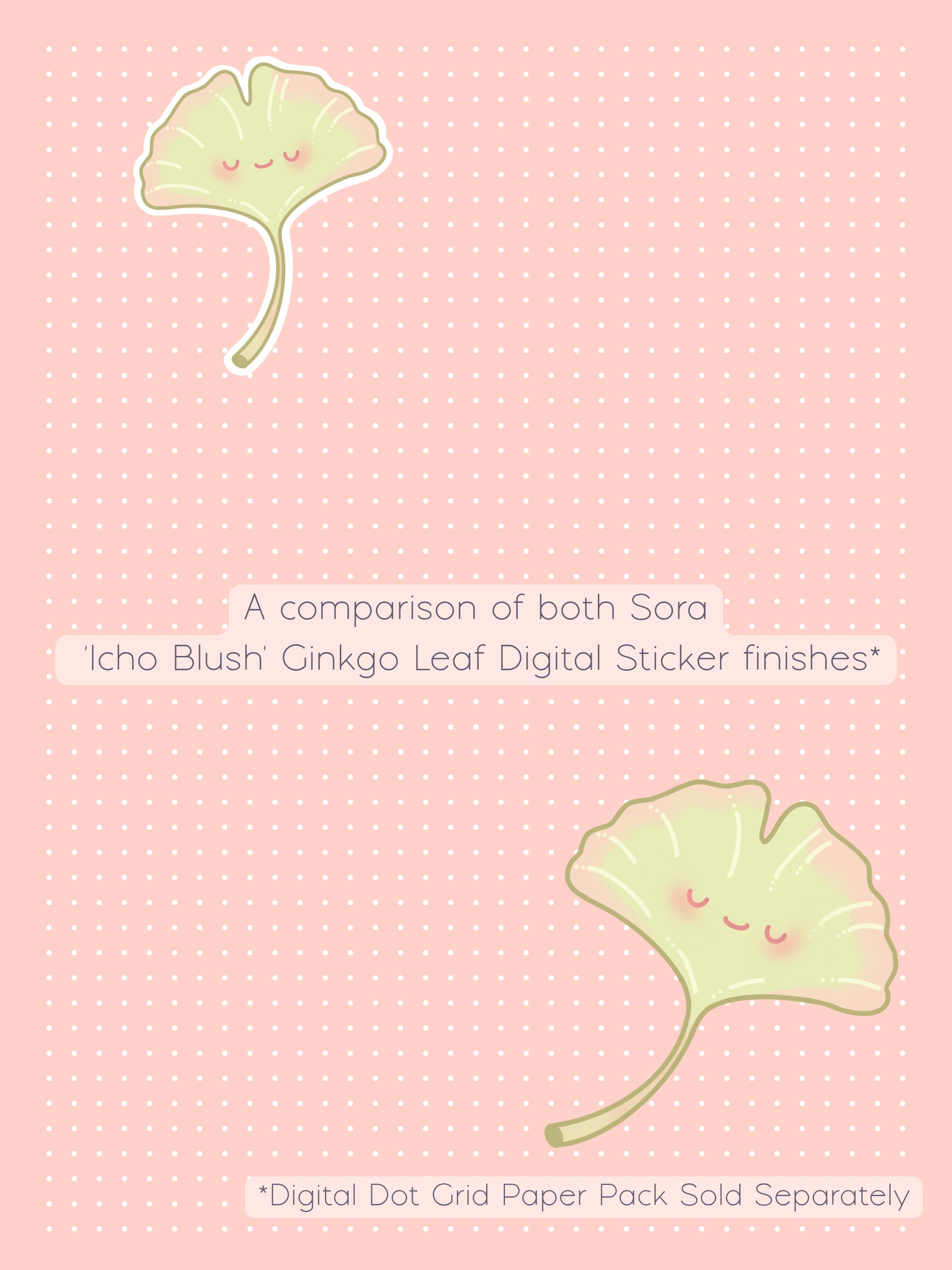 A comparison graphic showing two cute kawaii-style ginkgo leaf digital stickers called Sora. One with a white border and one without, on a pale Icho blush colored digital dot grid background. The text reads 'A comparison of both Sora Icho Blush Ginkgo Leaf Sticker finishes' and '*Digital Dot Grid Paper Pack Sold Separately'.