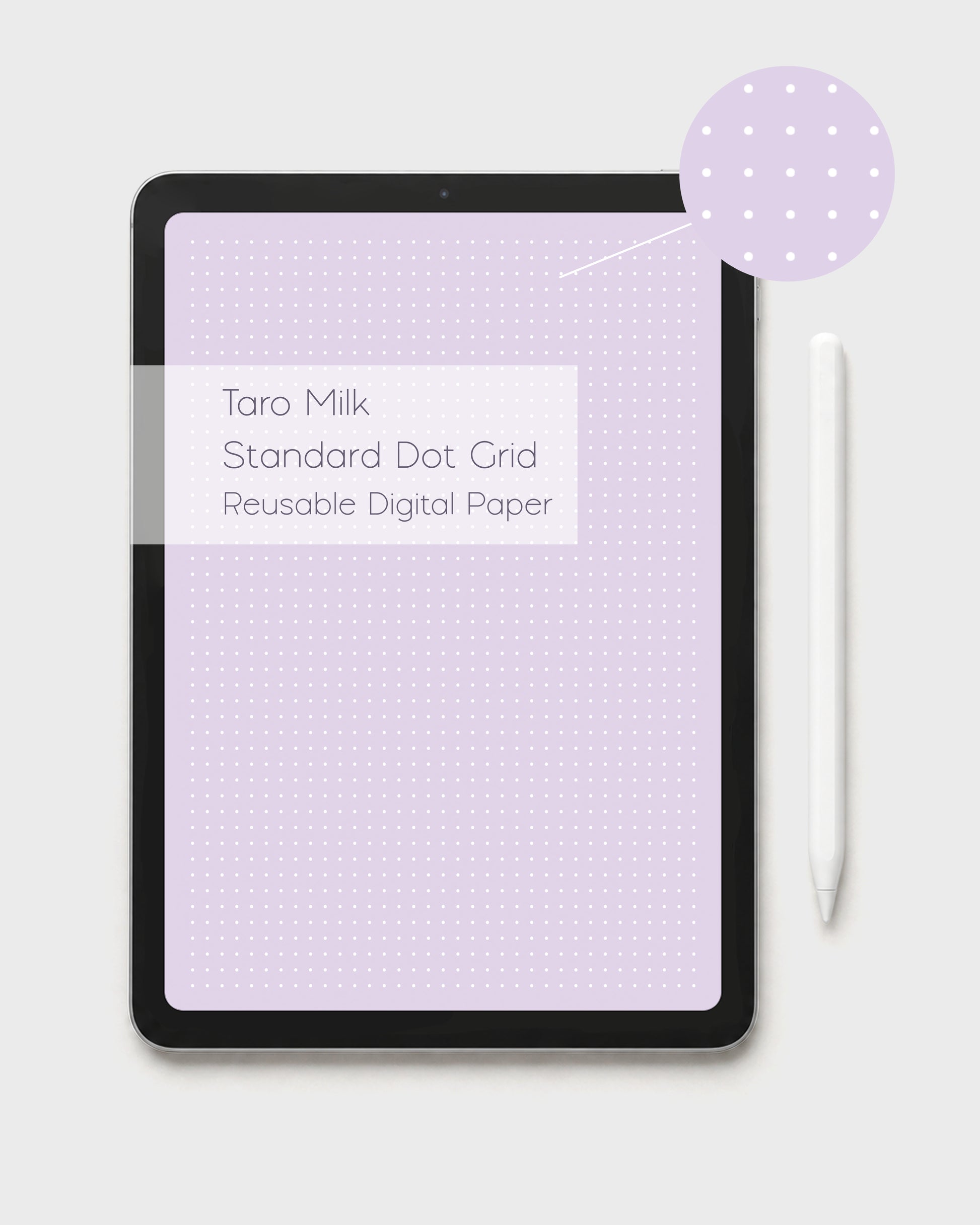 A tablet displaying a reusable digital dot grid paper with standard white dots. The graphic across the tablet reads 'Taro Milk Standard Dot Grid Reusable Digital Paper,'. Shown with a white stylus to the right and on a light gray background. There is also a circle with a zoom in of the dot grid paper so that you can see the depth of the white dots. 